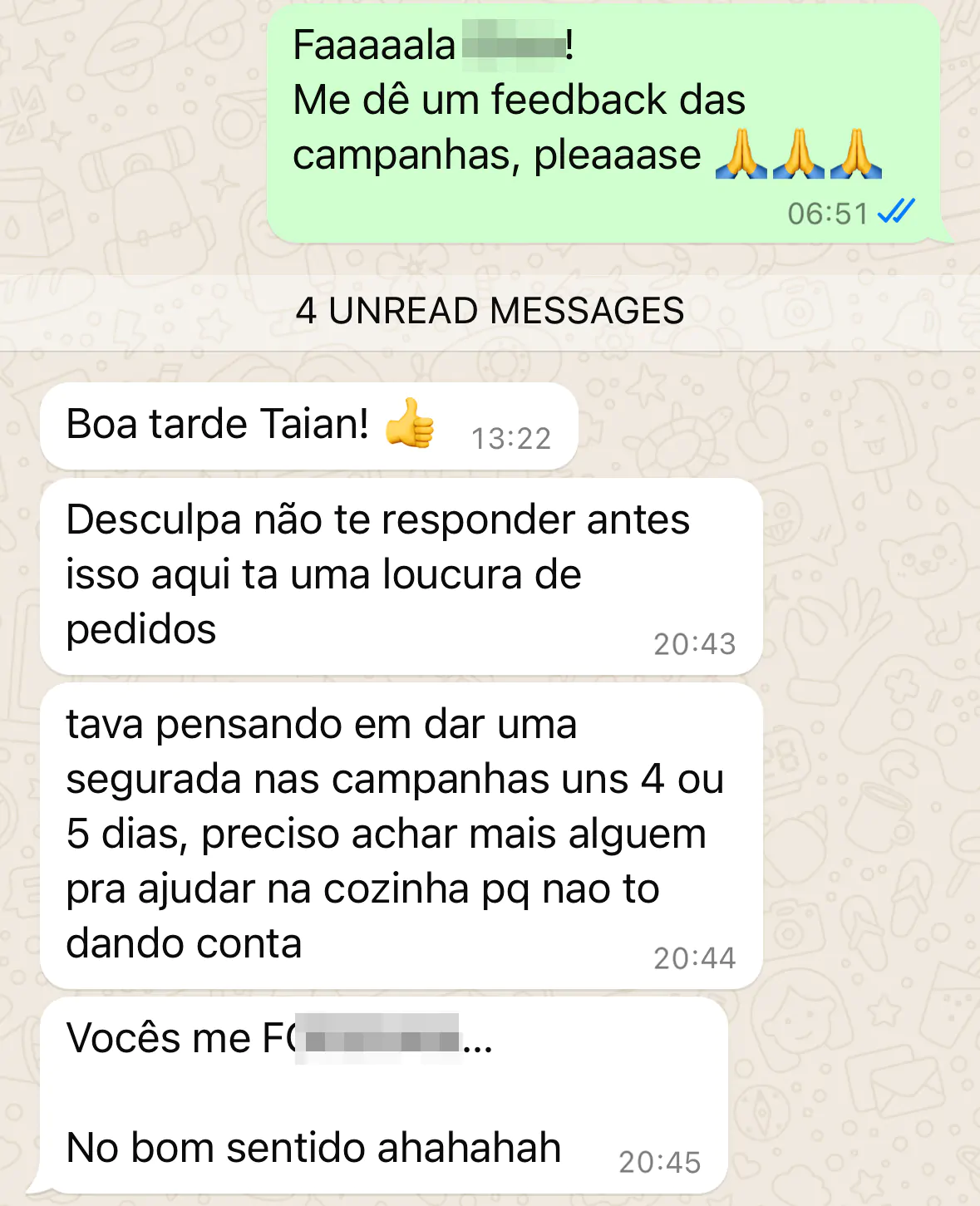 Cliente pedindo para segurar a campanha porque não estava dando conta dos pedidos.