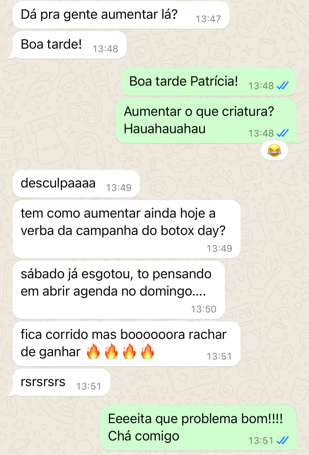 “Sábado já esgotou, tô pensando em abrir agenda no domingo.” Cliente pedindo para aumentar a verba.